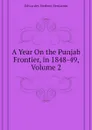 A Year On the Punjab Frontier, in 1848-49, Volume 2 - Edwardes Herbert Benjamin