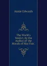 The World.s Verdict, by the Author of .the Morals of May Fair.. - Edwards Annie