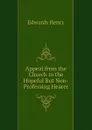 Appeal from the Church to the Hopeful But Non-Professing Hearer - Edwards Henry