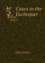 Cases in the Exchequer - John Jervis