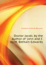 Doctor Jacob, by the Author of .john and I.. by M. Betham Edwards - Edwards Matilda Barbara