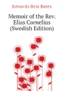 Memoir of the Rev. Elias Cornelius (Swedish Edition) - Edwards Bela Bates