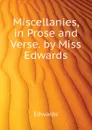 Miscellanies, in Prose and Verse. by Miss Edwards - Edwards