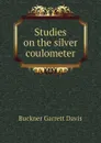 Studies on the silver coulometer - Buckner Garrett Davis