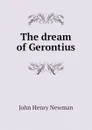 The dream of Gerontius - Newman John Henry