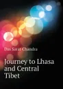 Journey to Lhasa and Central Tibet - Das Sarat Chandra