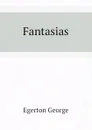 Fantasias - Egerton George