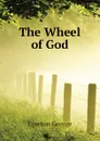 The Wheel of God - Egerton George