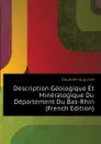 Description Geologique Et Mineralogique Du Departement Du Bas-Rhin (French Edition) - Daubrée Auguste