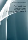 Curiosities of Natural History, Volume 1 - Buckland Francis Trevelyan