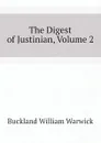 The Digest of Justinian, Volume 2 - Buckland William Warwick