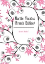 Marthe Varades (French Edition) - Ernest Daudet