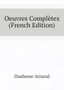 Oeuvres Completes (French Edition) - Daubasse Arnaud