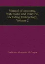 Manual of Anatomy, Systematic and Practical, Including Embryology, Volume 2 - Buchanan Alexander McGregor