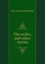 The exiles, and other stories - Davis Richard Harding