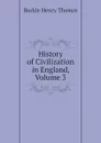 History of Civilization in England, Volume 3 - Buckle Henry Thomas