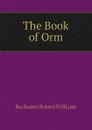 The Book of Orm - Buchanan Robert Williams