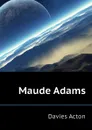 Maude Adams - Davies Acton