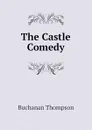 The Castle Comedy - Buchanan Thompson