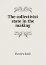 The collectivist state in the making - Davies Emil