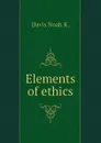 Elements of ethics - Davis Noah K.