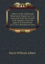 History of the Edinburgh Royal arch chapter no. 1 as extracted from the records of its minutes, from the date of its foundation in 1778 to the present time - Davis William Albert