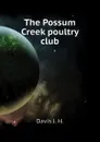 The Possum Creek poultry club - Davis J. H.