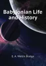 Babylonian Life and History - E. A. Wallis Budge