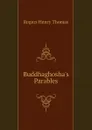 Buddhaghosha.s Parables - Rogers Henry Thomas