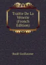 Traitte De La Venerie (French Edition) - Budé Guillaume