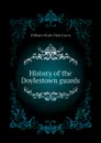 History of the Doylestown guards - W.W. H. Davis