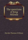 The questions of King Milinda - Davids Thomas William