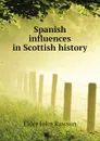 Spanish influences in Scottish history - Elder John Rawson