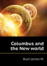 Columbus and the New world - Buel James W.