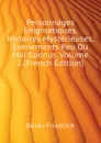 Personnages Enigmatiques, Histoires Mysterieuses, Evenements Peu Ou Mal Connus, Volume 2 (French Edition) - Bülau Friedrich