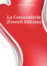 La Camaraderie (French Edition) - Scribe Eugène