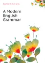 A Modern English Grammar - Buehler Huber Gray