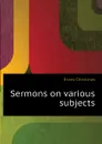 Sermons on various subjects - Evans Christmas