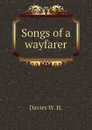 Songs of a wayfarer - Davies W. H.
