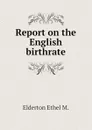 Report on the English birthrate - Elderton Ethel M.