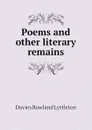 Poems and other literary remains - Davies Rowland Lyttleton