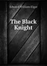 The Black Knight - Edward William Elgar