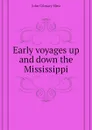 Early voyages up and down the Mississippi - John Gilmary Shea