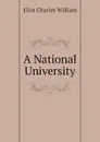 A National University - Eliot Charles William
