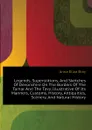 Legends, Superstitions, And Sketches Of Devonshire On The Borders Of The Tamar And The Tavy, Illustrative Of Its Manners, Customs, History, Antiquities, Scenery, And Natural History - Bray
