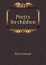 Poetry for children - Eliot Samuel