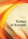 Turkey in Europe - Eliot Charles
