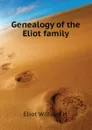 Genealogy of the Eliot family - Eliot William H.