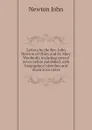 Letters by the Rev. John Newton of Olney and St. Mary Woolnoth, including several never before published, with biographical sketches and illustrative notes - Newton John