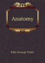 Anatomy - Ellis George Viner